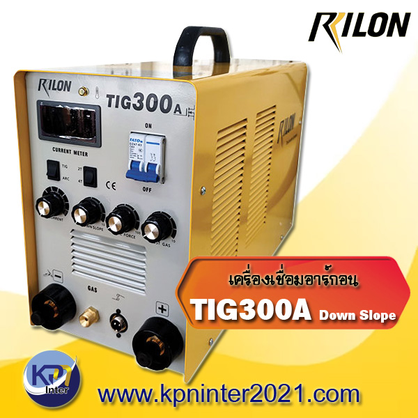เครื่องเชื่อมอาร์กอน TIG300A Down Slope Rilon